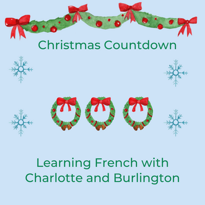 LEARN FRENCH - CHRISTMAS COUNTDOWN WITH CHARLOTTE AND BURLINGTON